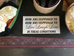 How Am I Supposed to Live Laugh Love in these Conditions Magnet
